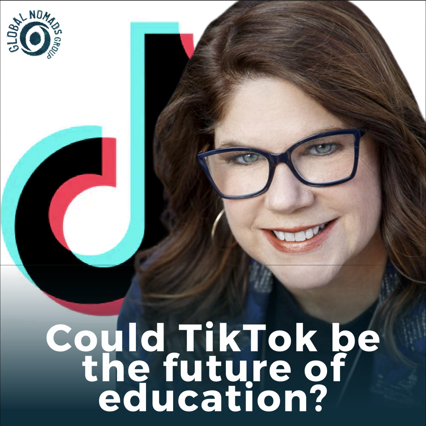 Headshot of Courtney Welsh smiling with black glasses, a black shirt, and a blue blazer. Global Nomads Group logo and TikTok logo in background with text Could TikTok be the future of education?