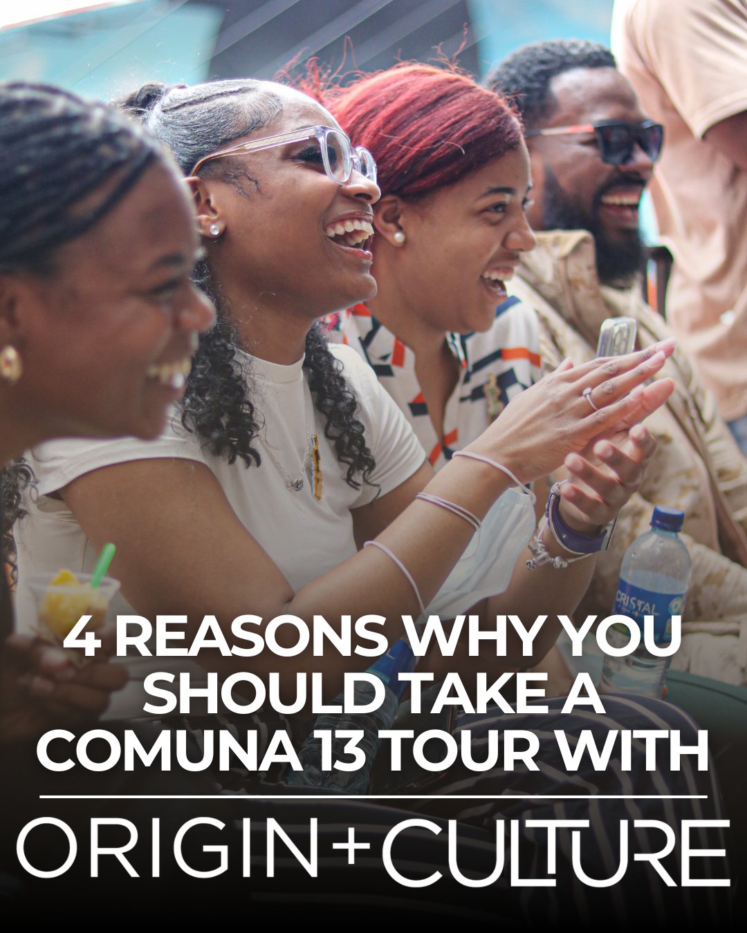 4 Reasons Why You Should Take a Comuna 13 Tour with Origin + Culture - cover slide showing joyful Black women laughing